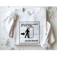 You Could Leave At Any Time Julien Baker Sweatshirt