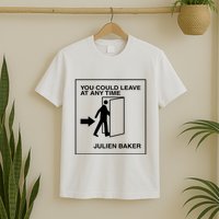You Could Leave At Any Time Julien Baker T-Shirt