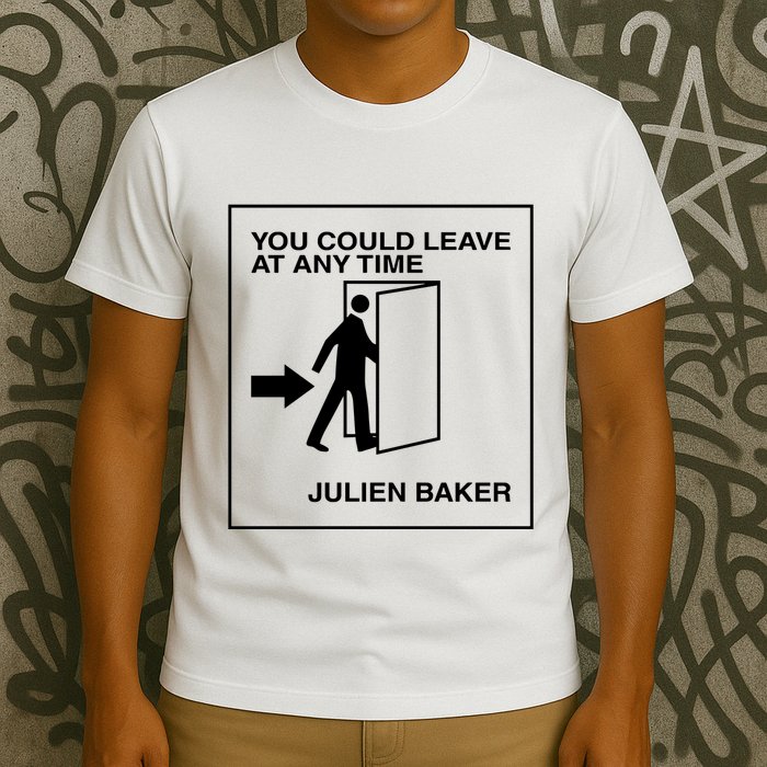 You Could Leave At Any Time Julien Baker T-Shirt