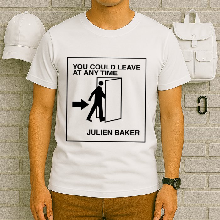 You Could Leave At Any Time Julien Baker T-Shirt
