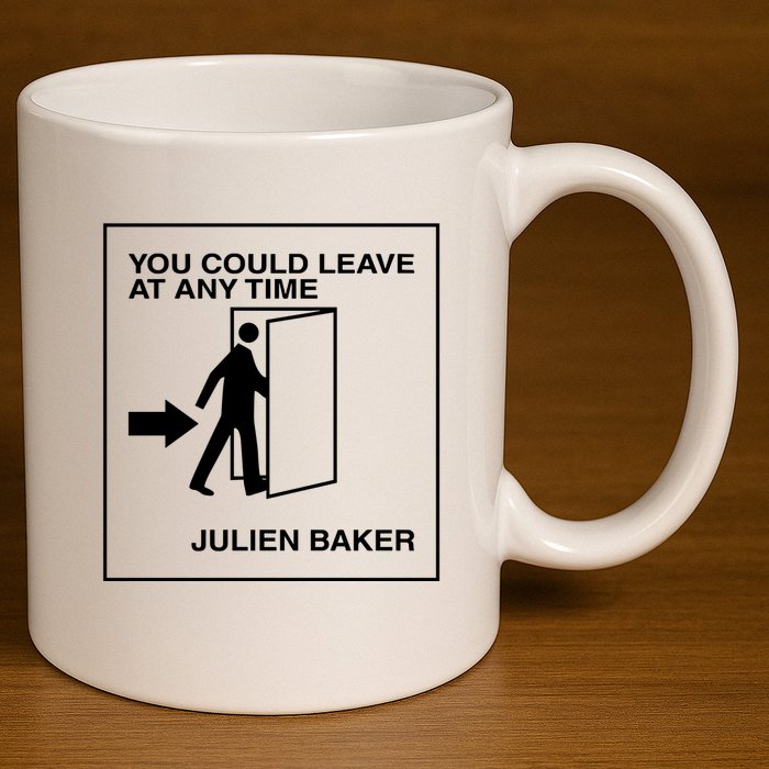 You Could Leave At Any Time Julien Baker 11oz C Handle Ceramic Mug