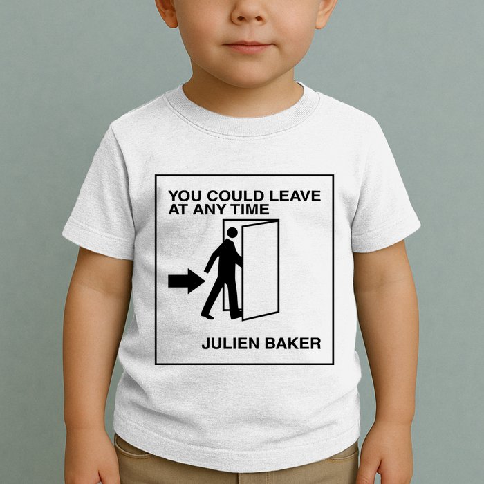You Could Leave At Any Time Julien Baker Toddler T-Shirt