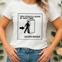 You Could Leave At Any Time Julien Baker Womens T-Shirt