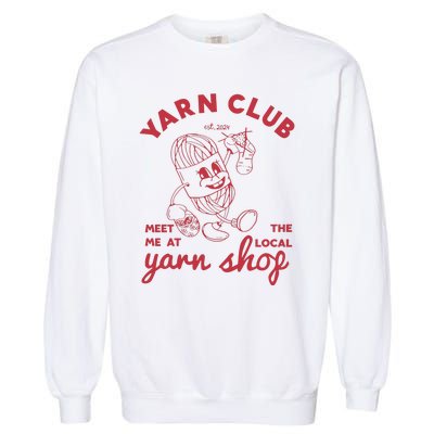 Yarn Club Meet Me At The Local Yarn Garment-Dyed Sweatshirt