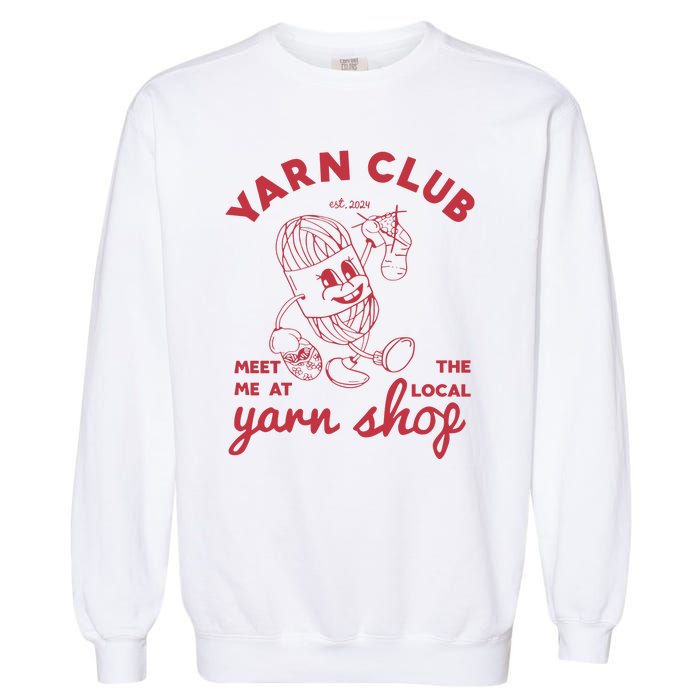 Yarn Club Meet Me At The Local Yarn Garment-Dyed Sweatshirt