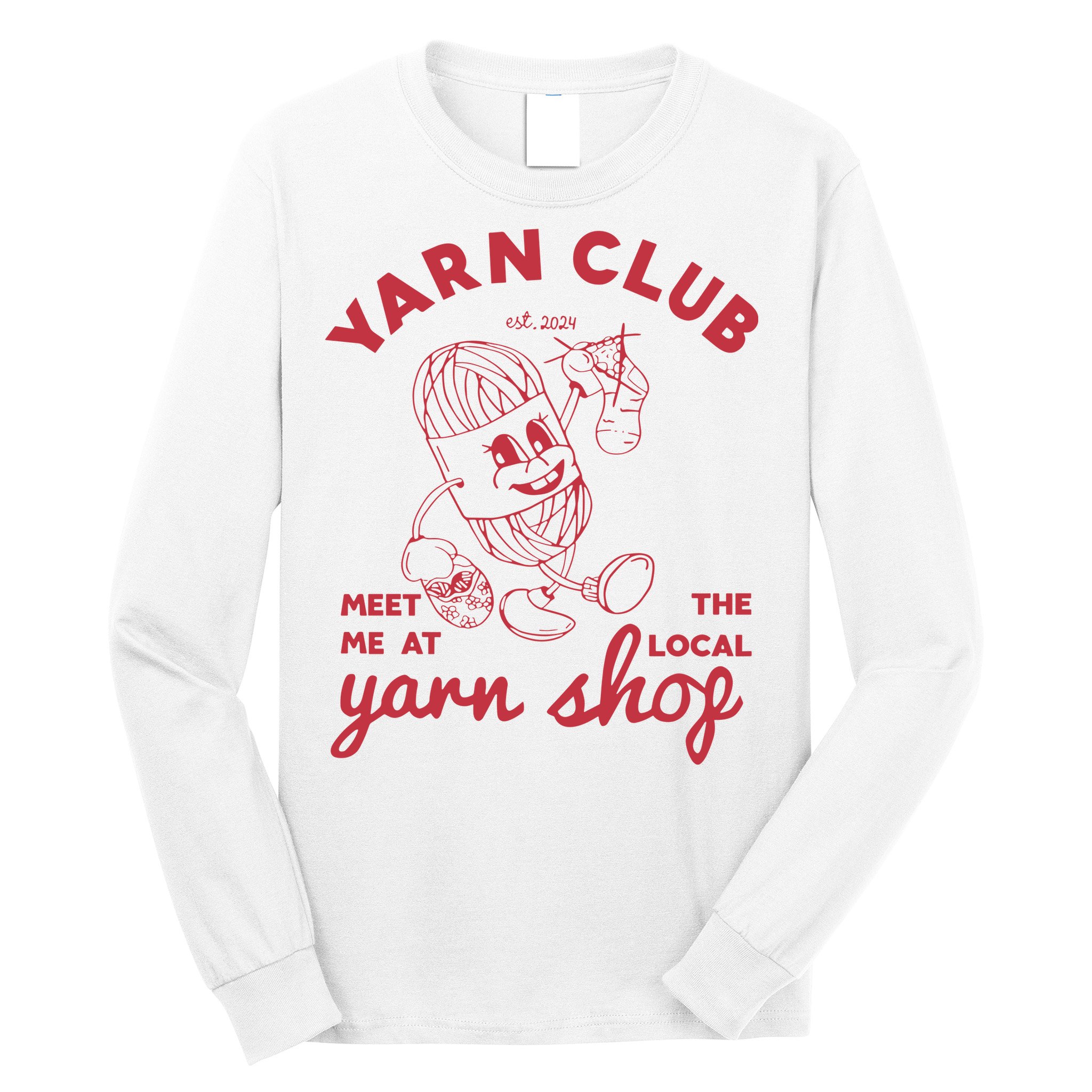 Yarn Club Meet Me At The Local Yarn Long Sleeve Shirt