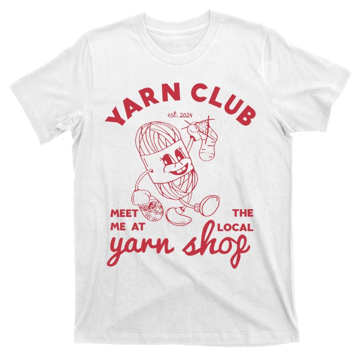 Yarn Club Meet Me At The Local Yarn T-Shirt