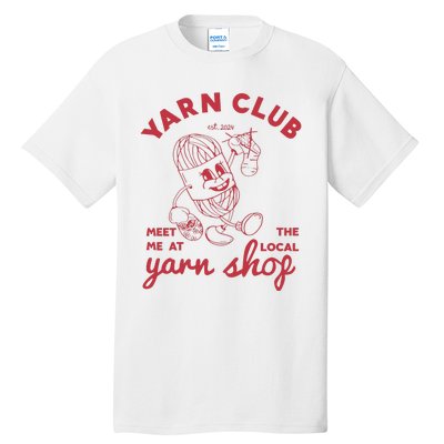 Yarn Club Meet Me At The Local Yarn Tall T-Shirt