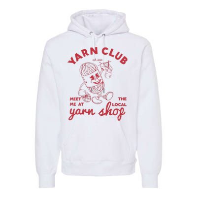 Yarn Club Meet Me At The Local Yarn Premium Hoodie