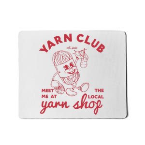 Yarn Club Meet Me At The Local Yarn Mousepad