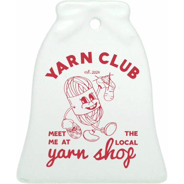 Yarn Club Meet Me At The Local Yarn Ceramic Bell Ornament