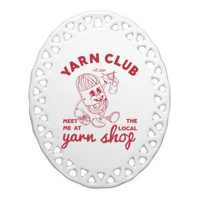 Yarn Club Meet Me At The Local Yarn Ceramic Oval Ornament