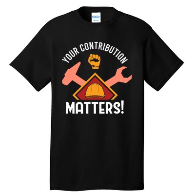 Your Contribution Matters Tall T-Shirt