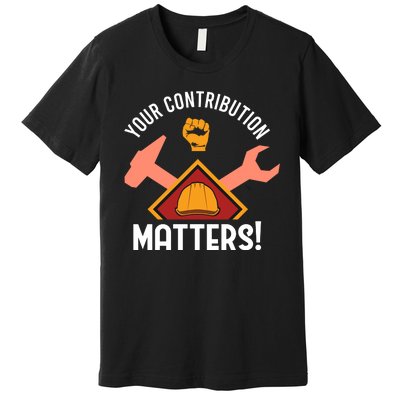 Your Contribution Matters Premium T-Shirt