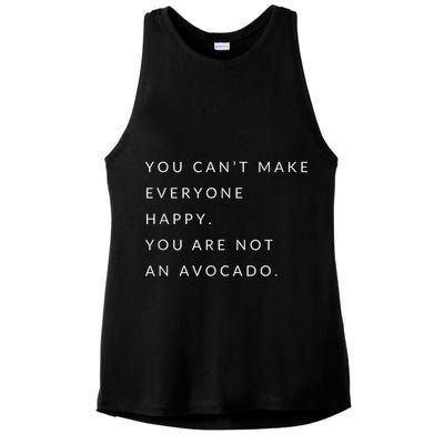 You Can't Make Everyone Happy You Are Not An Avocado Ladies PosiCharge Tri-Blend Wicking Tank