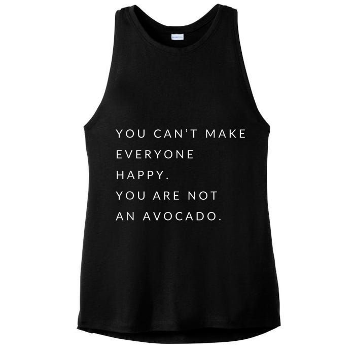 You Can't Make Everyone Happy You Are Not An Avocado Ladies PosiCharge Tri-Blend Wicking Tank