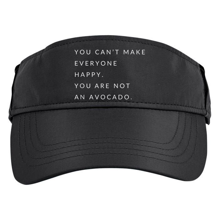 You Can't Make Everyone Happy You Are Not An Avocado Adult Drive Performance Visor