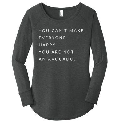 You Can't Make Everyone Happy You Are Not An Avocado Women's Perfect Tri Tunic Long Sleeve Shirt