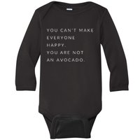 You Can't Make Everyone Happy You Are Not An Avocado Baby Long Sleeve Bodysuit