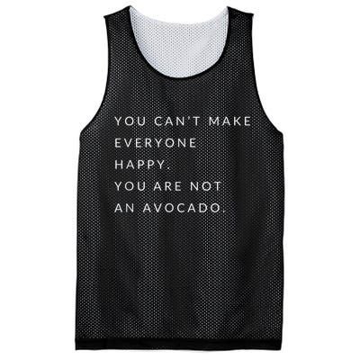 You Can't Make Everyone Happy You Are Not An Avocado Mesh Reversible Basketball Jersey Tank