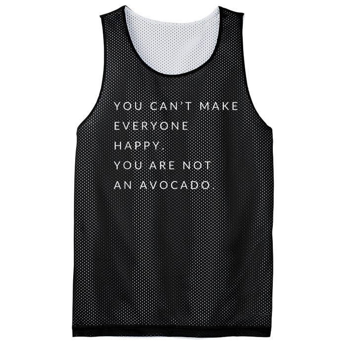 You Can't Make Everyone Happy You Are Not An Avocado Mesh Reversible Basketball Jersey Tank