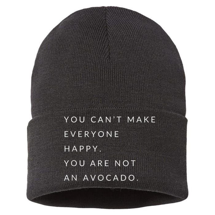 You Can't Make Everyone Happy You Are Not An Avocado Sustainable Knit Beanie