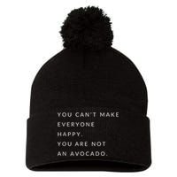 You Can't Make Everyone Happy You Are Not An Avocado Pom Pom 12in Knit Beanie