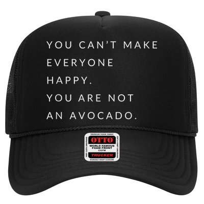 You Can't Make Everyone Happy You Are Not An Avocado Trucker Hat