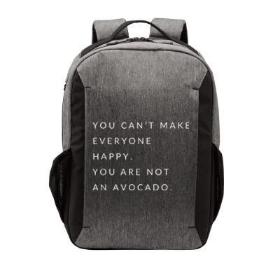 You Can't Make Everyone Happy You Are Not An Avocado Vector Backpack