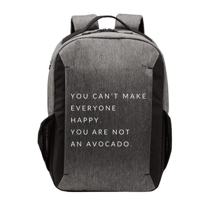 You Can't Make Everyone Happy You Are Not An Avocado Vector Backpack
