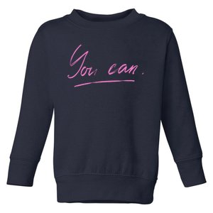 You Can Motivational Quote Toddler Sweatshirt