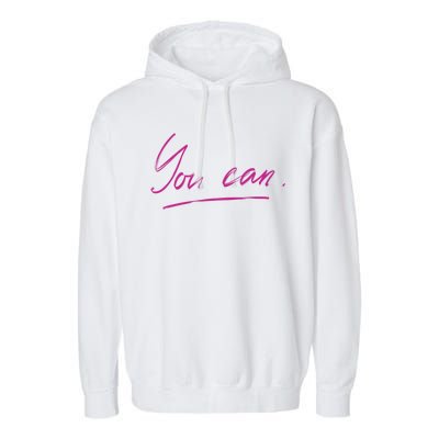 You Can Motivational Quote Garment-Dyed Fleece Hoodie