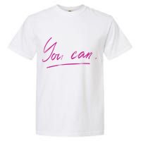 You Can Motivational Quote Garment-Dyed Heavyweight T-Shirt