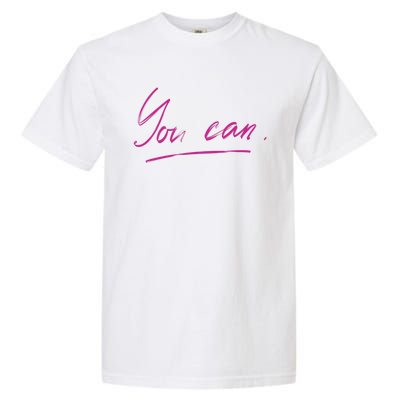 You Can Motivational Quote Garment-Dyed Heavyweight T-Shirt