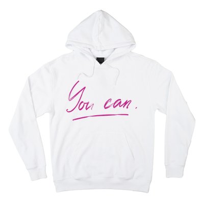 You Can Motivational Quote Hoodie