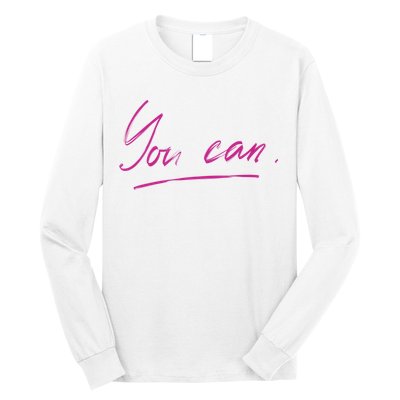 You Can Motivational Quote Long Sleeve Shirt