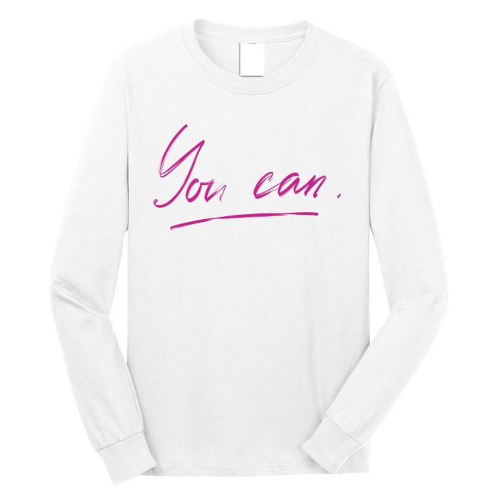 You Can Motivational Quote Long Sleeve Shirt