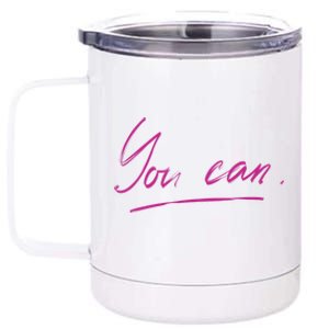 You Can Motivational Quote 12 oz Stainless Steel Tumbler Cup