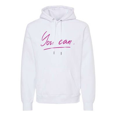 You Can Motivational Quote Premium Hoodie