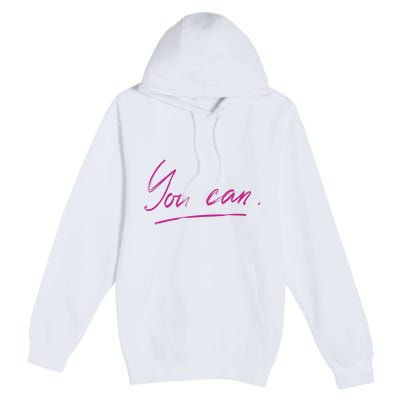 You Can Motivational Quote Premium Pullover Hoodie