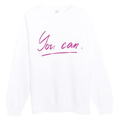 You Can Motivational Quote Premium Crewneck Sweatshirt