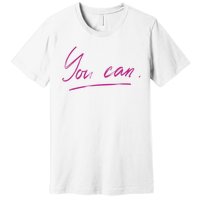 You Can Motivational Quote Premium T-Shirt