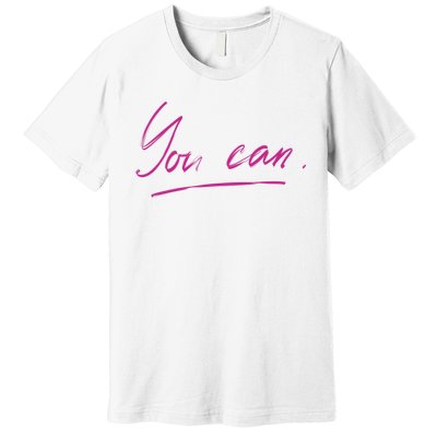 You Can Motivational Quote Premium T-Shirt