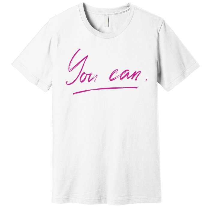 You Can Motivational Quote Premium T-Shirt