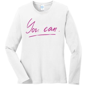 You Can Motivational Quote Ladies Long Sleeve Shirt