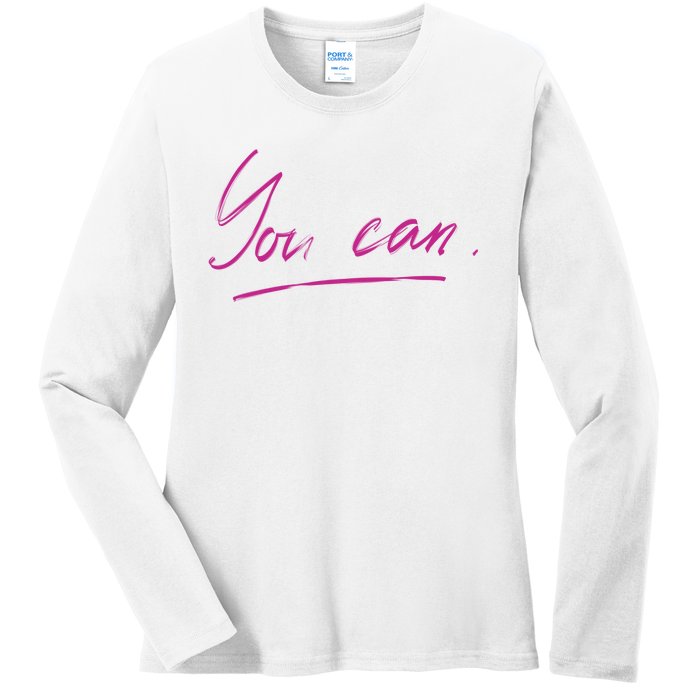 You Can Motivational Quote Ladies Long Sleeve Shirt