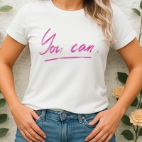 You Can Motivational Quote Womens T-Shirt