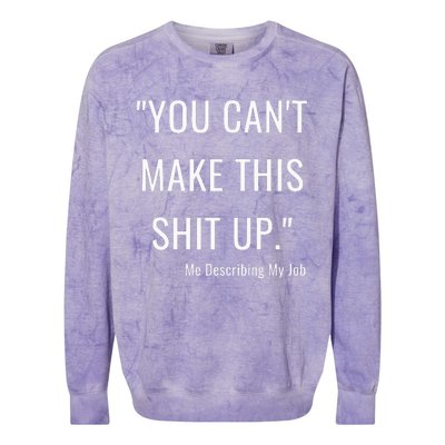 You Cant Make This Shit Up Funny Nurse Saying Colorblast Crewneck Sweatshirt