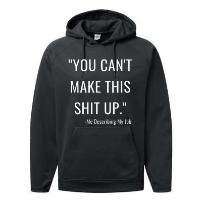 You Cant Make This Shit Up Funny Nurse Saying Performance Fleece Hoodie