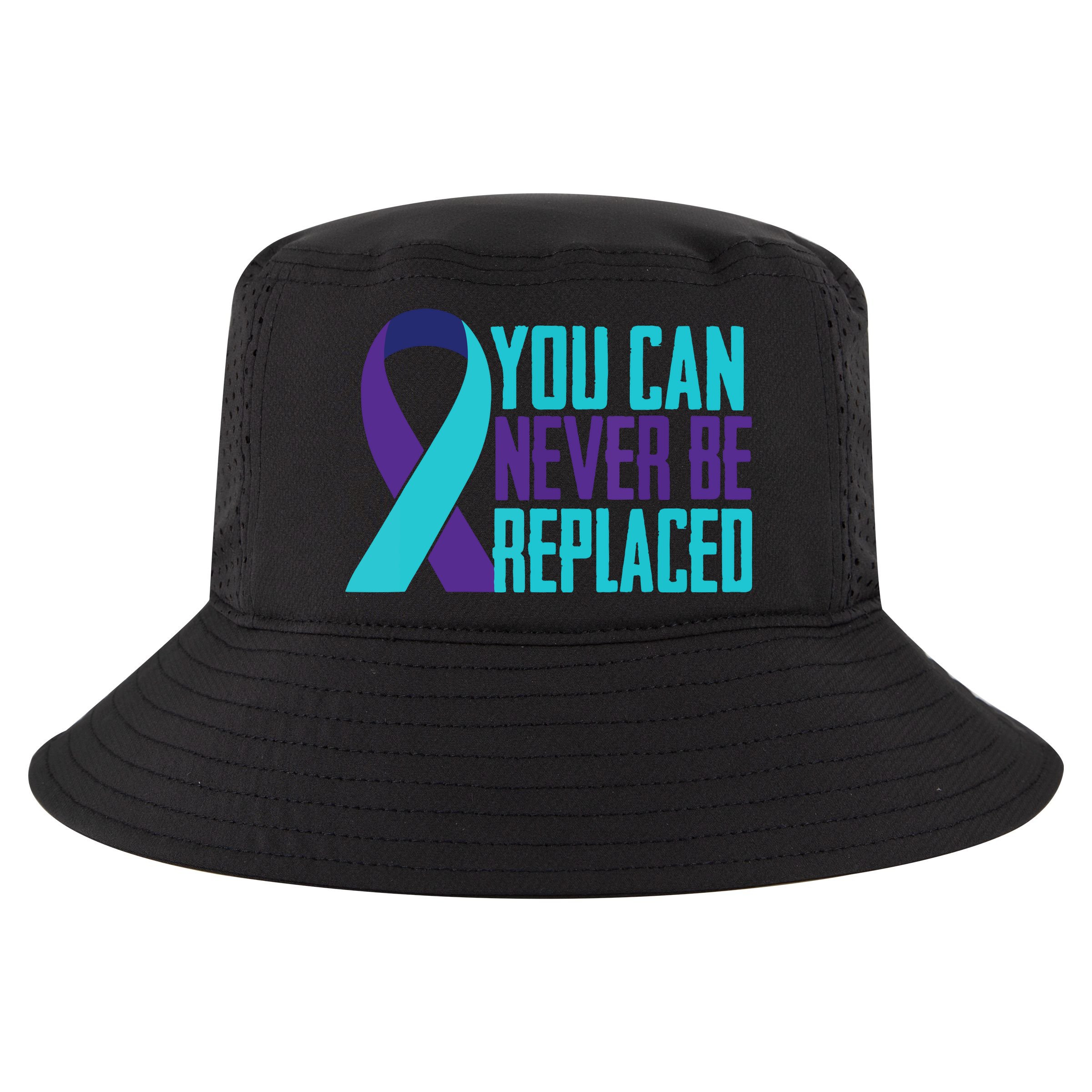 You Can Never Be Replaced Suicide Awareness Cool Comfort Performance Bucket Hat